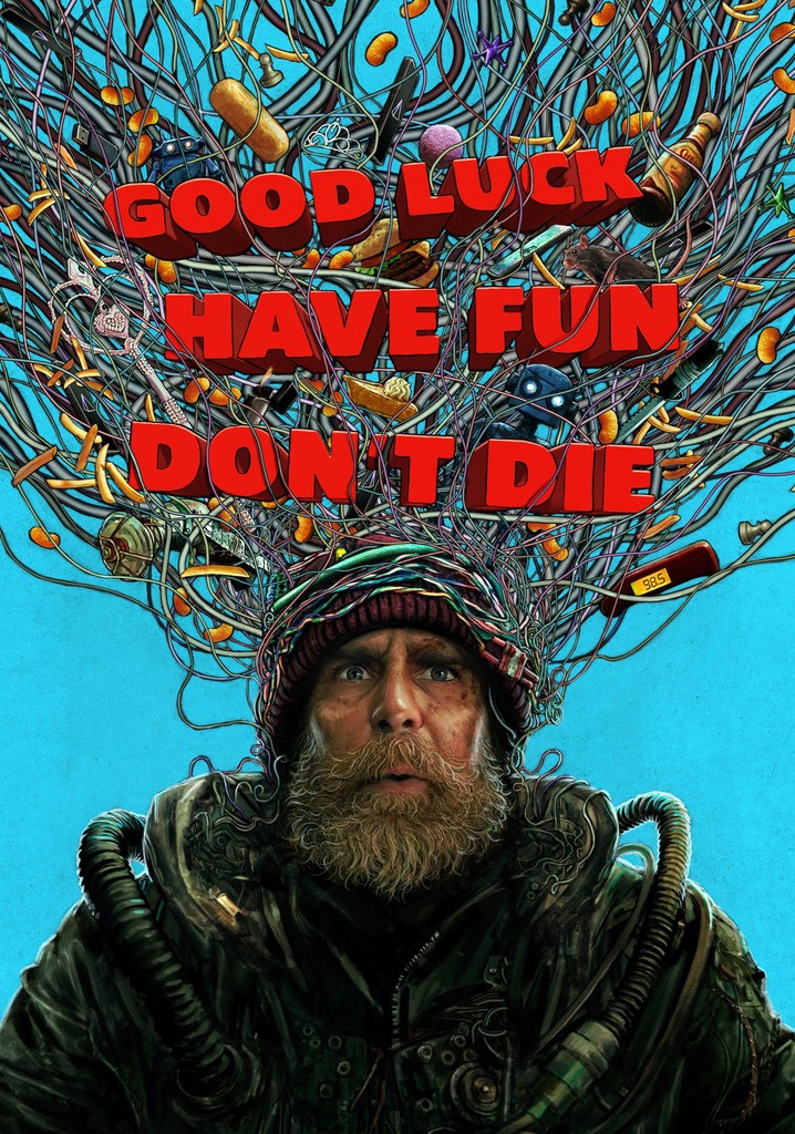 Good Luck, Have Fun, Don't Die poster