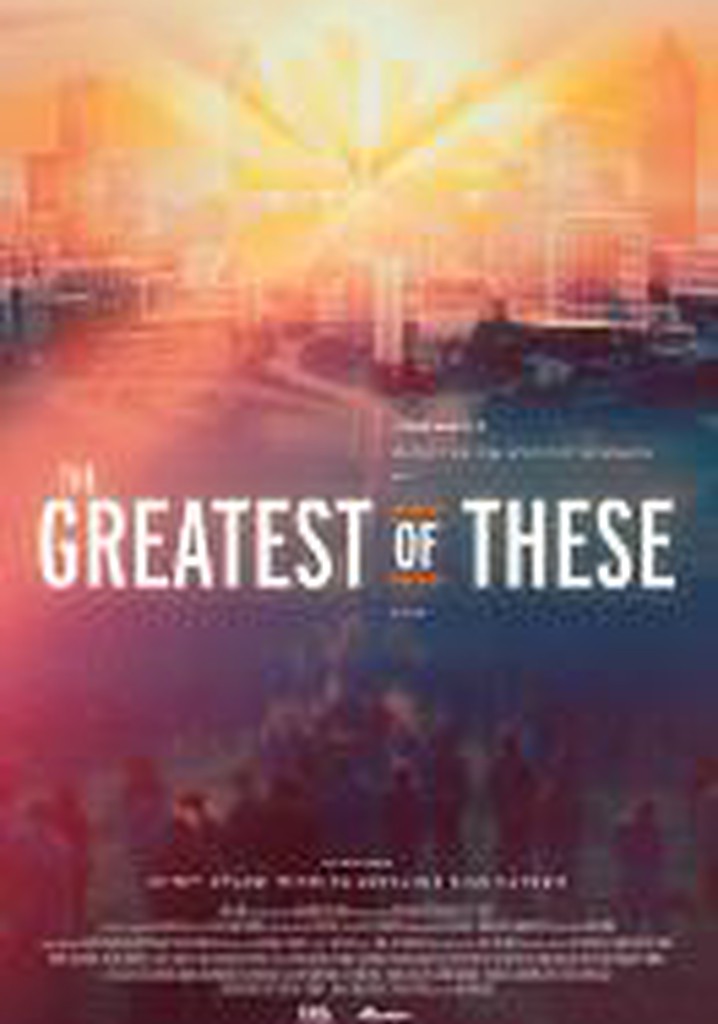 The Greatest of These: Presented by City of Refuge poster