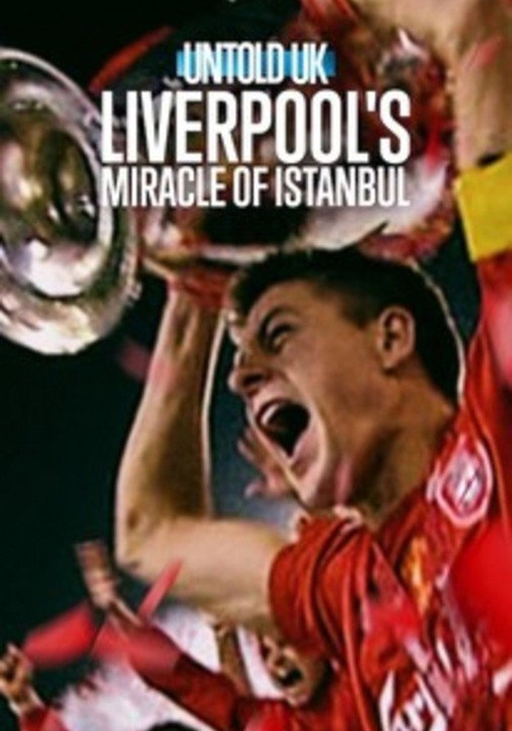 Untold UK: Liverpool's Miracle of Istanbul poster